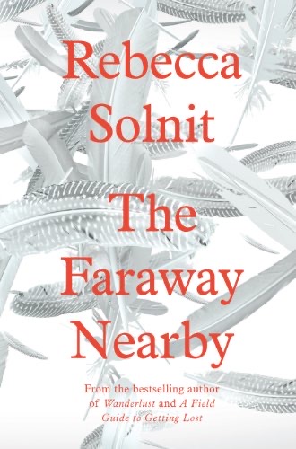 ‘The Faraway Nearby’ by Rebecca Solnit